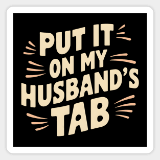 Wife Out - Putting It On Hubby's Tab Magnet